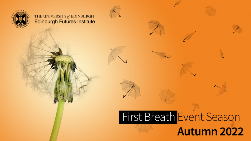 First Breath: Edinburgh Futures Institute Launches Programme of Events for Autumn 2022